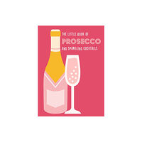 Octopus publishing group The Little Book of Prosecco and Sparkling Cocktails (inbunden, eng)