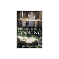 The History Press Ltd Prehistoric Cooking (häftad, eng)