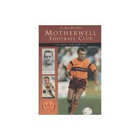 The History Press Ltd Motherwell Football Club (häftad, eng)