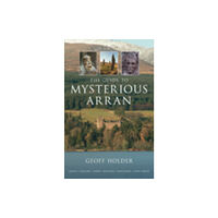 The History Press Ltd The Guide to Mysterious Arran (häftad, eng)