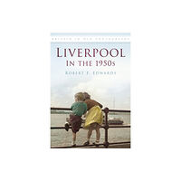 The History Press Ltd Liverpool in the 1950s (häftad, eng)