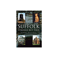 The History Press Ltd Suffolk Strange But True (häftad, eng)