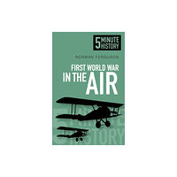 The History Press Ltd First World War in the Air: 5 Minute History (häftad, eng)