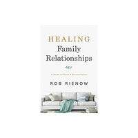 Baker publishing group Healing Family Relationships – A Guide to Peace and Reconciliation (häftad, eng)