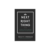 Baker publishing group The Next Right Thing – A Simple, Soulful Practice for Making Life Decisions (inbunden, eng)