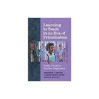 Teachers' College Press Learning to Teach in an Era of Privatization (häftad, eng)