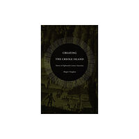 Duke university press Creating the Creole Island (häftad, eng)