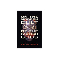 Duke university press On the Modern Cult of the Factish Gods (häftad, eng)