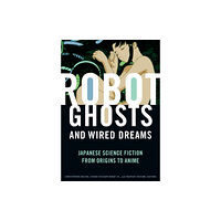 University of Minnesota Press Robot Ghosts and Wired Dreams (häftad, eng)