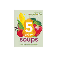 Octopus publishing group Soupologie 5 a day Soups (inbunden, eng)