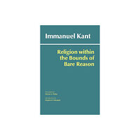 Hackett Publishing Co, Inc Religion within the Bounds of Bare Reason (häftad, eng)