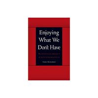 University of Nebraska Press Enjoying What We Don't Have (häftad, eng)