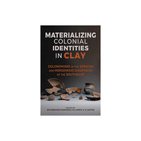 The University of Alabama Press Materializing Colonial Identities in Clay (häftad, eng)