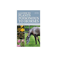 The Crowood Press Ltd Guide to Plants Poisonous to Horses (häftad, eng)