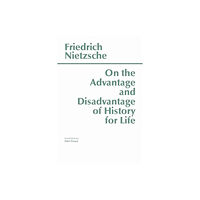 Hackett Publishing Co, Inc On the Advantage and Disadvantage of History for Life (häftad, eng)