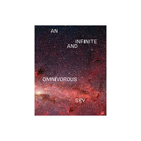 Illinois State University, University Galleries An Infinite and Omnivorous Sky (inbunden, eng)