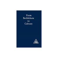 Lucis Press Ltd From Bethlehem to Calvary (häftad, eng)