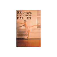 Hal Leonard Corporation 100 Lessons in Classical Ballet (häftad, eng)