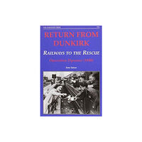 Stenlake Publishing Return from Dunkirk - Railways to the Rescue (häftad, eng)