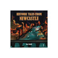 Newcastle Libraries & Information Service Historic Tales From Newcastle (häftad, eng)