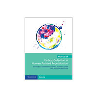 Cambridge University Press Manual of Embryo Selection in Human Assisted Reproduction (häftad, eng)