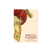 Getty Trust Publications Insects and Flowers – The Art of Maria Sibylla Merian (häftad, eng)