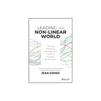 John Wiley & Sons Inc Leading in a Non-Linear World (inbunden, eng)