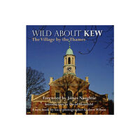 Unity Print and Publishing Ltd Wild About Kew (inbunden, eng)