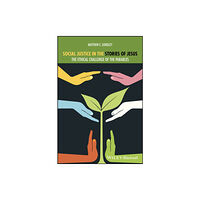 John Wiley And Sons Ltd Social Justice in the Stories of Jesus – The Ethical Challenge of the Parables (häftad, eng)