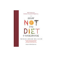 St Martins Pr The How Not to Diet Cookbook (inbunden, eng)