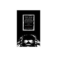 Bloomsbury Publishing PLC The War Against Marxism (inbunden, eng)