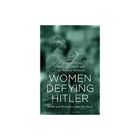Bloomsbury Publishing PLC Women Defying Hitler (häftad, eng)
