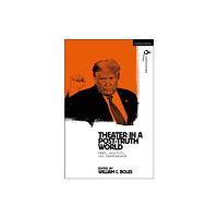 Bloomsbury Publishing PLC Theater in a Post-Truth World (inbunden, eng)