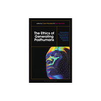 Bloomsbury Publishing PLC The Ethics of Generating Posthumans (inbunden, eng)