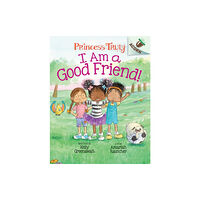Not Stated I Am a Good Friend!: An Acorn Book (Princess Truly #4) (häftad, eng)
