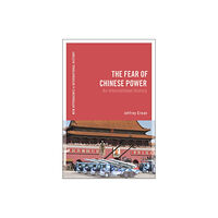 Bloomsbury Publishing PLC The Fear of Chinese Power (häftad, eng)