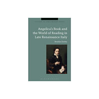 Bloomsbury Publishing PLC Angelica's Book and the World of Reading in Late Renaissance Italy (häftad, eng)