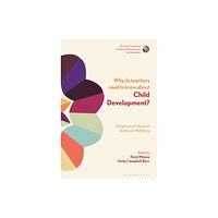 Bloomsbury Publishing PLC Why Do Teachers Need to Know About Child Development? (häftad, eng)
