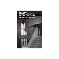 Bloomsbury Publishing PLC Soviet Architectural Avant-Gardes (häftad, eng)