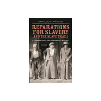 Bloomsbury Publishing PLC Reparations for Slavery and the Slave Trade (häftad, eng)