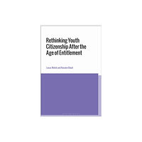 Bloomsbury Publishing PLC Rethinking Youth Citizenship After the Age of Entitlement (häftad, eng)