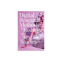 Bloomsbury Publishing PLC Digital Research Methods in Fashion and Textile Studies (häftad, eng)