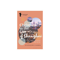 Bloomsbury Publishing PLC Christians in the City of Shanghai (häftad, eng)