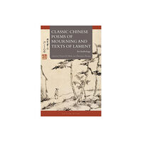 Bloomsbury Publishing PLC Classic Chinese Poems of Mourning and Texts of Lament (häftad, eng)