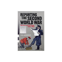 Bloomsbury Publishing PLC Reporting the Second World War (häftad, eng)