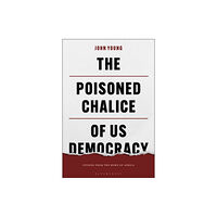 Bloomsbury Publishing PLC The Poisoned Chalice of US Democracy (häftad, eng)