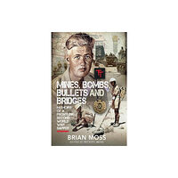 Pen & Sword Books Ltd Mines, Bombs, Bullets and Bridges (inbunden, eng)