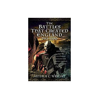 Pen & Sword Books Ltd The Battles That Created England 793-1100 (inbunden, eng)