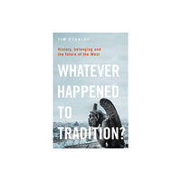 Bloomsbury Publishing PLC Whatever Happened to Tradition? (häftad, eng)