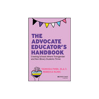 John Wiley & Sons Inc The Advocate Educator′s Handbook – Creating Schools Where Transgender & Non–Binary Students Thrive (häftad, eng)